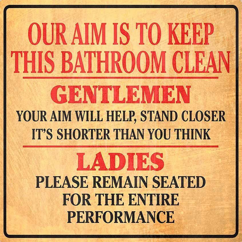 OUR AIM IS TO KEEP THIS BATHROOM CLEAN HEAVY DUTY USA MADE METAL FUNNY SIGN