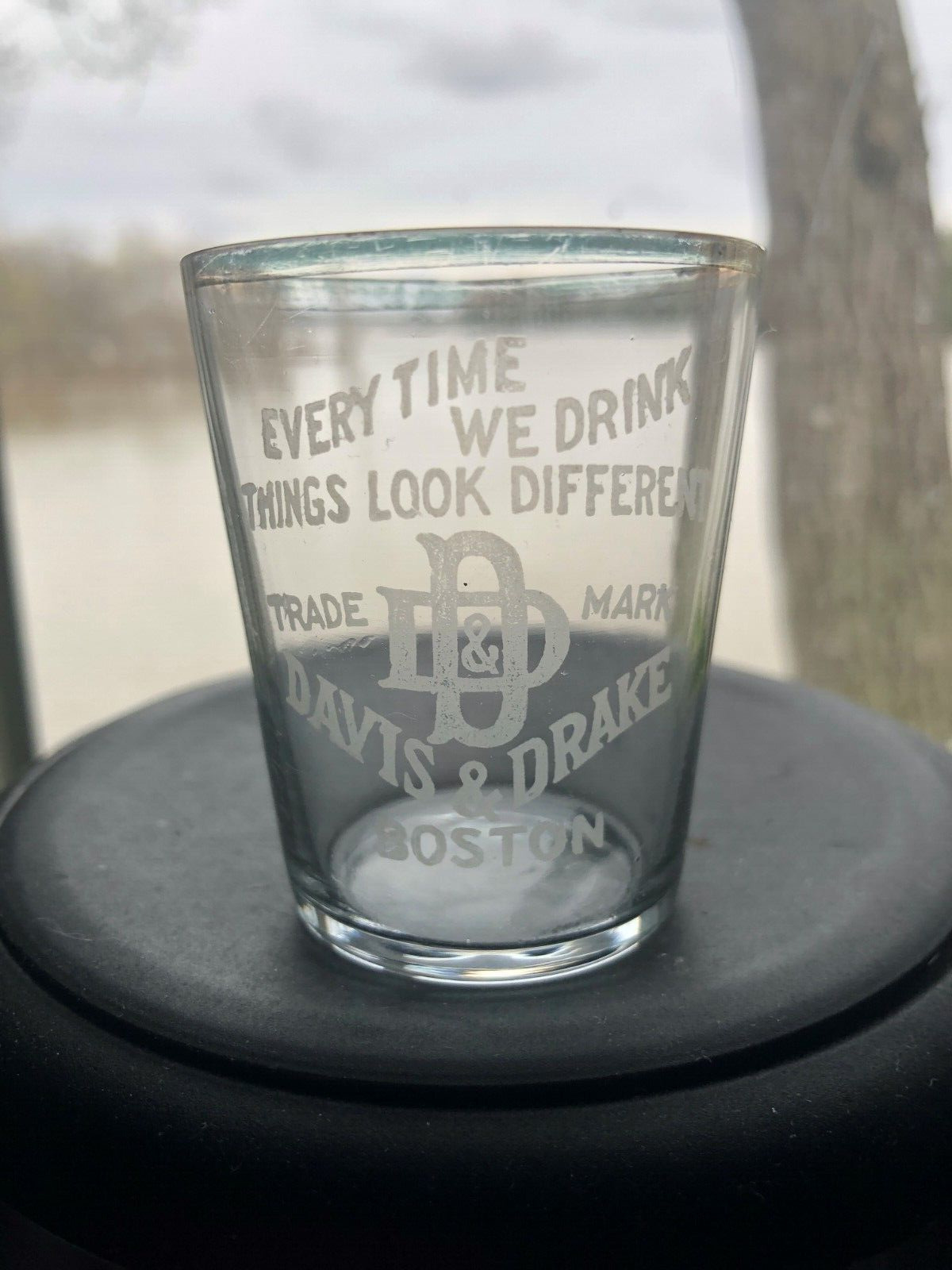 EVERY TIME WE DRINK - Davis & Drake - Boston -  Pre Pro Shot glass