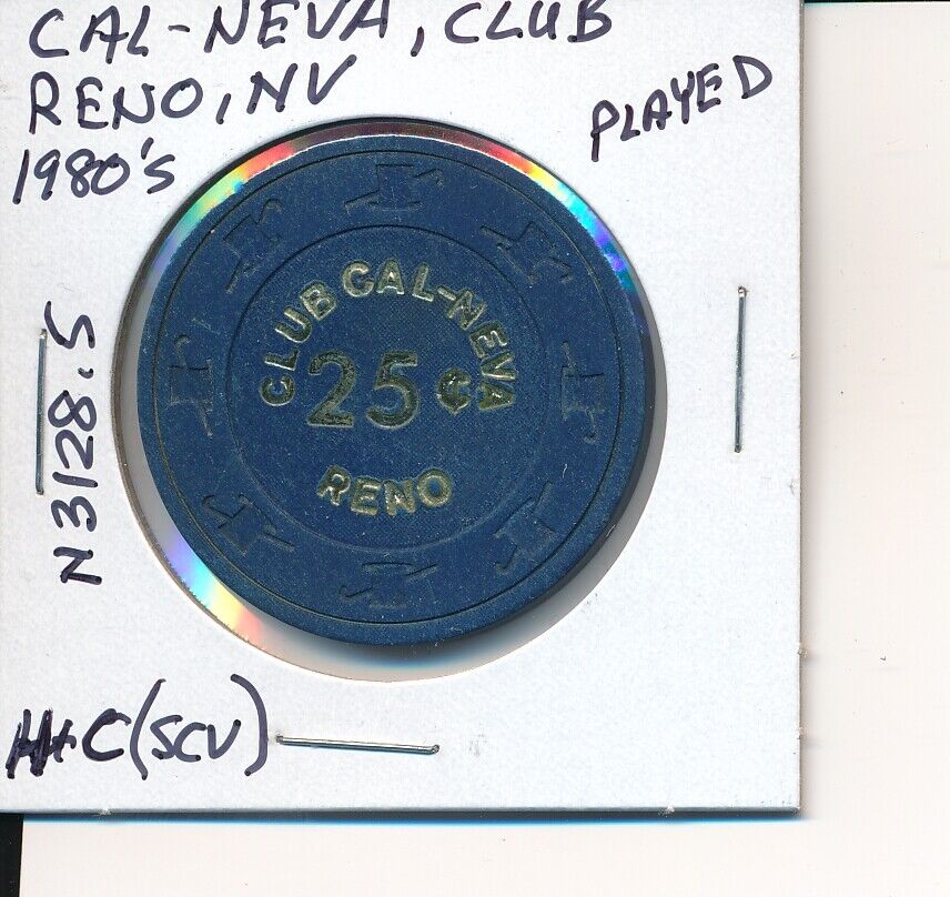 $.25 CASINO CHIP CAL-NEVA RENO NV 1980\'s H & C(SCV) #N3128.S PLAYED CONDITION