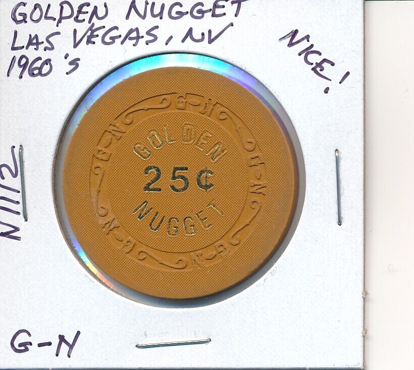 $.25 CASINO CHIP - GOLDEN NUGGET LAS VEGAS NV 1960\'s G-N #N1112 GAMING CHEQUE 