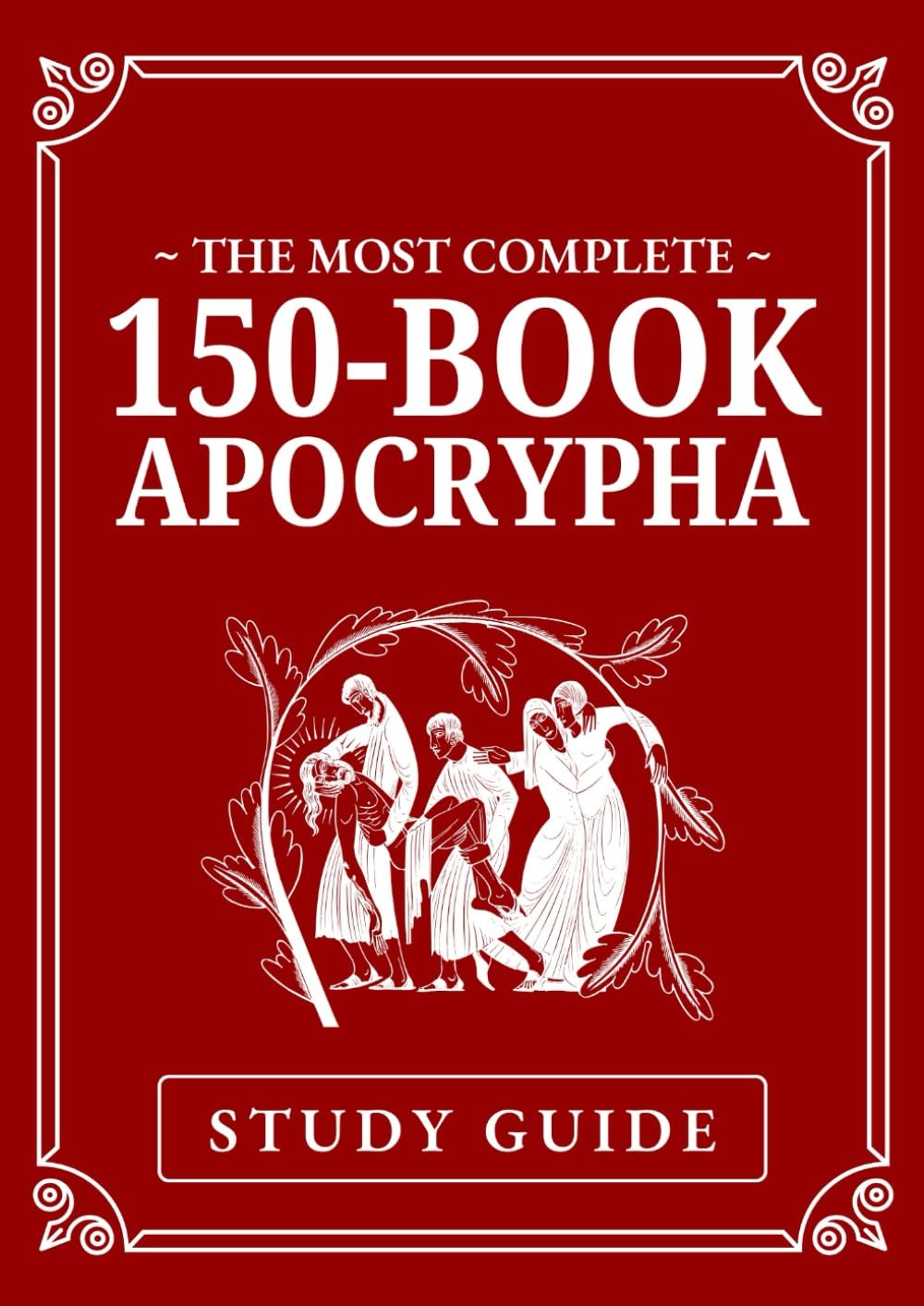 Study Guide: The Most Complete 150-Book Apocrypha Study Guide: The Most Complete 150-Book Apocrypha