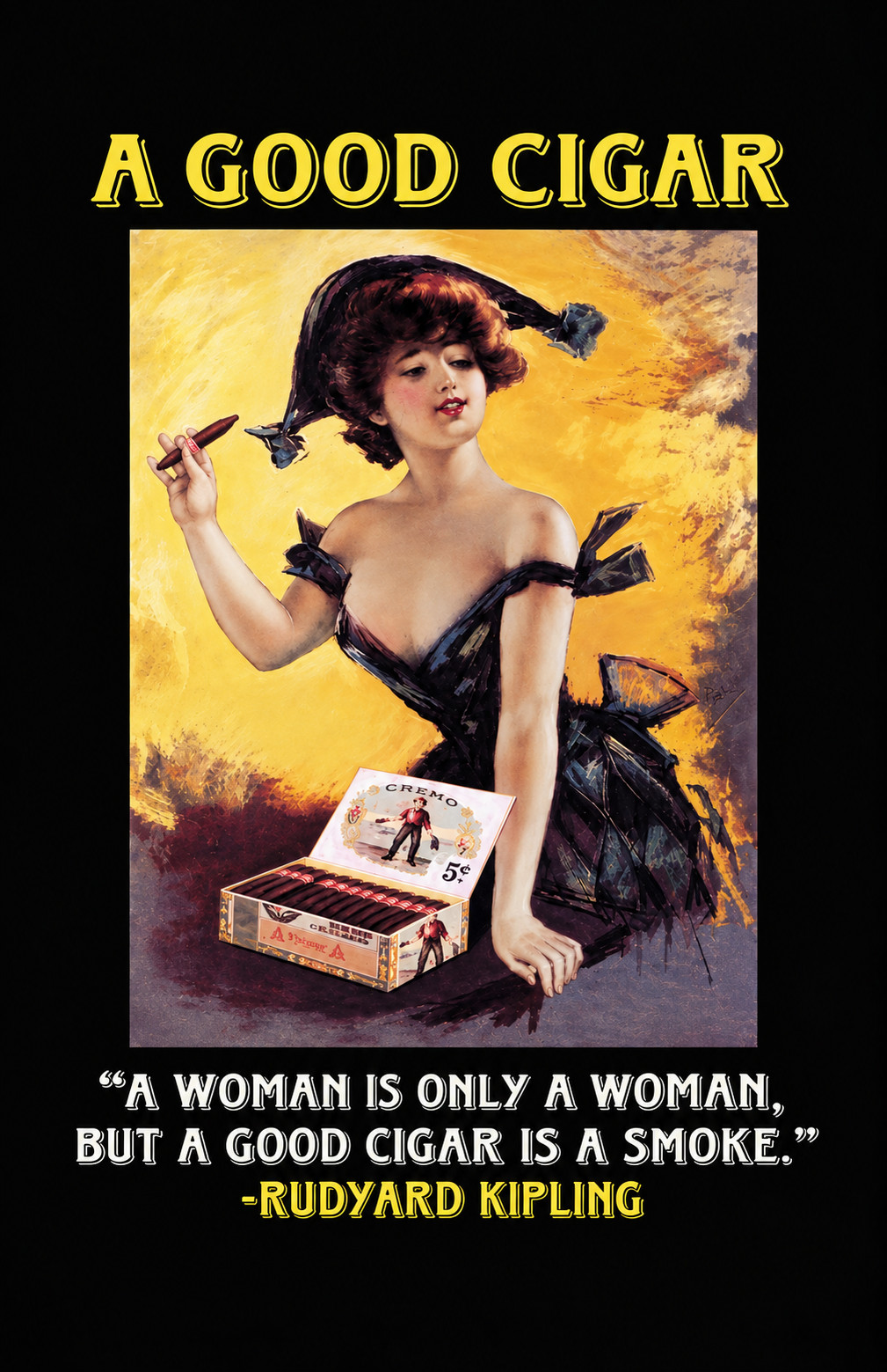 A Good Cigar Pretty Woman (a) Poster 11 x 17 inches Rudyard Kipling A Good Cigar Pretty Woman (a) Poster 11 x 17 inches Rudyard Kipling