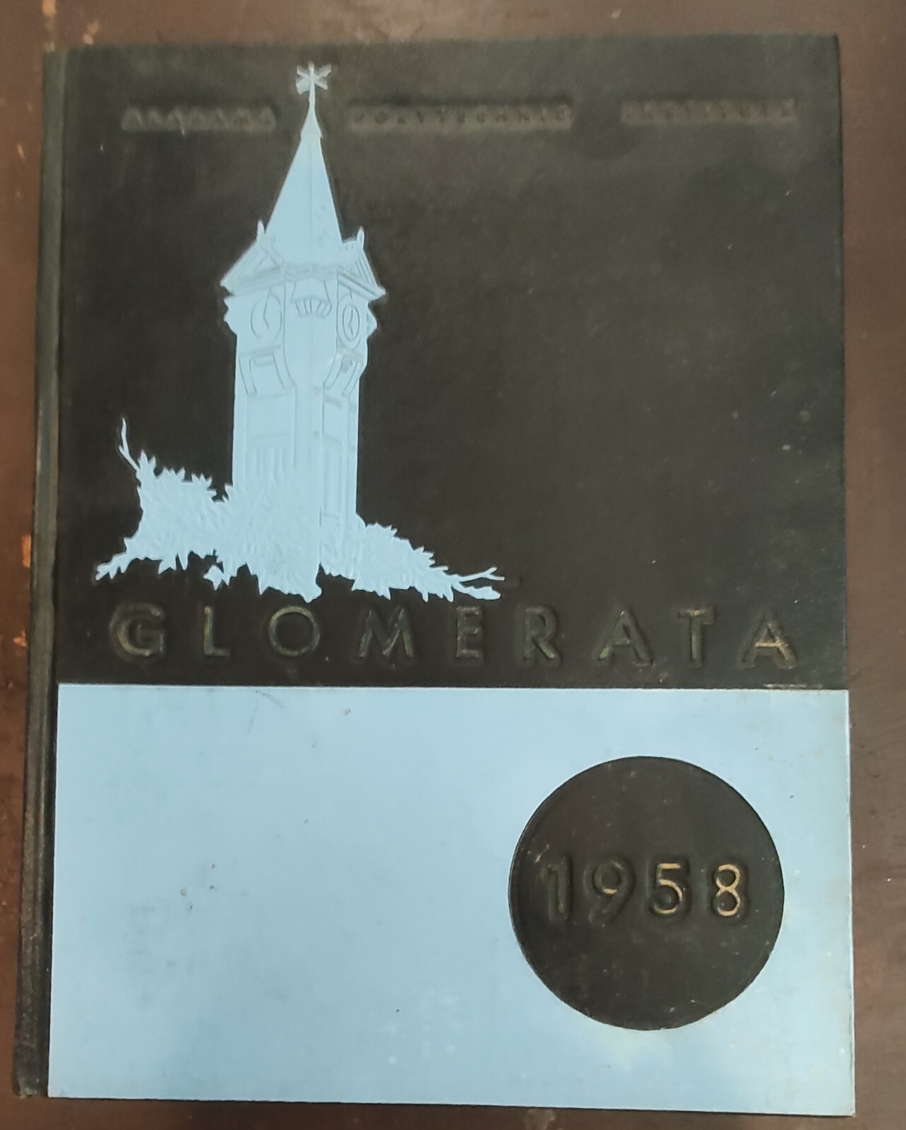 1958 UNIVERSITY OF ALABAMA POLYTECHNIC INSTITUTE Glomerata YEARBOOK 1958 UNIVERSITY OF ALABAMA POLYTECHNIC INSTITUTE Glomerata YEARBOOK