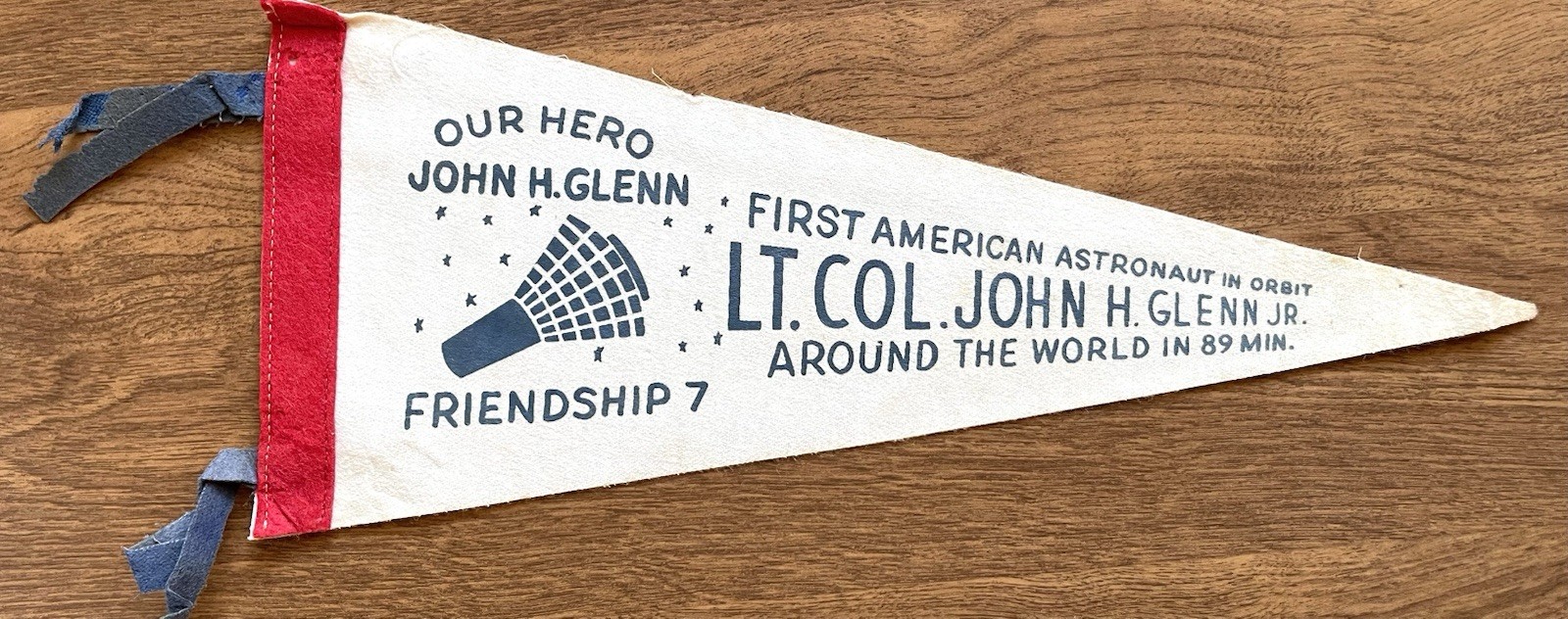 ORIGINAL 1962 JOHN GLENN "1st AMERICAN ASTRONAUT IN ORBIT" FRIENDSHIP 7 PENNANT ORIGINAL 1962 JOHN GLENN "1st AMERICAN ASTRONAUT IN ORBIT" FRIENDSHIP 7 PENNANT