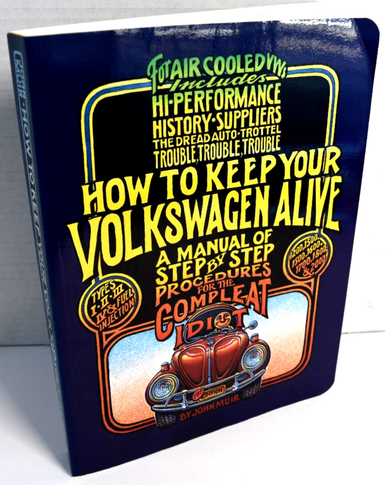 How to Keep Your Volkswagen VW Alive … Manual for Compleat Idiot John Muir *LN* How to Keep Your Volkswagen VW Alive … Manual for Compleat Idiot John Muir *LN*