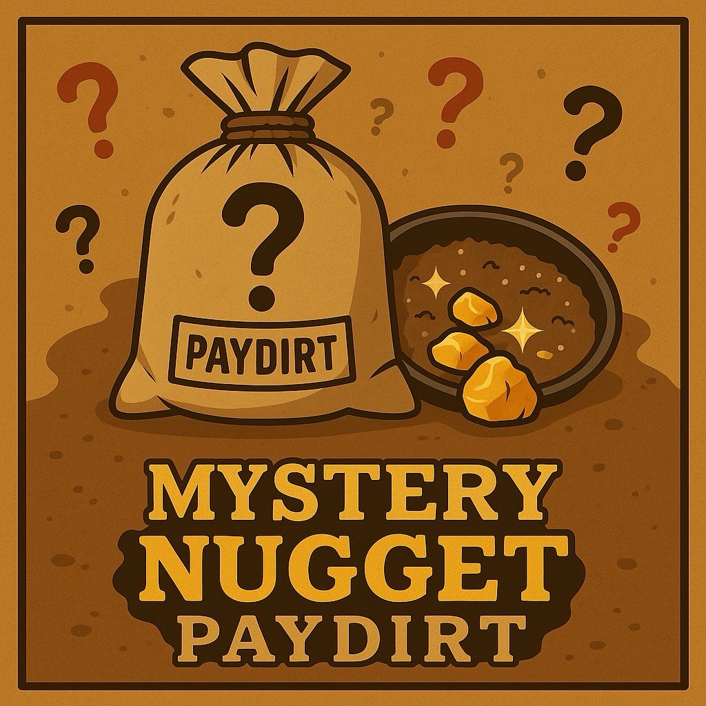 MEGA MYSTERY Nugget Paydirt | Guaranteed Gold NUGGET CHANCE Pay Dirt Read Desc. MEGA MYSTERY Nugget Paydirt | Guaranteed Gold NUGGET CHANCE Pay Dirt Read Desc.