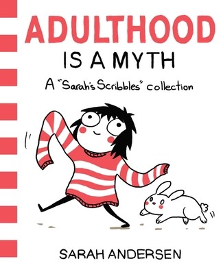 Adulthood Is a Myth: A Sarah's Scribbles Collection Volume 1 by Andersen, Sarah Adulthood Is a Myth: A Sarah's Scribbles Collection Volume 1 by Andersen, Sarah