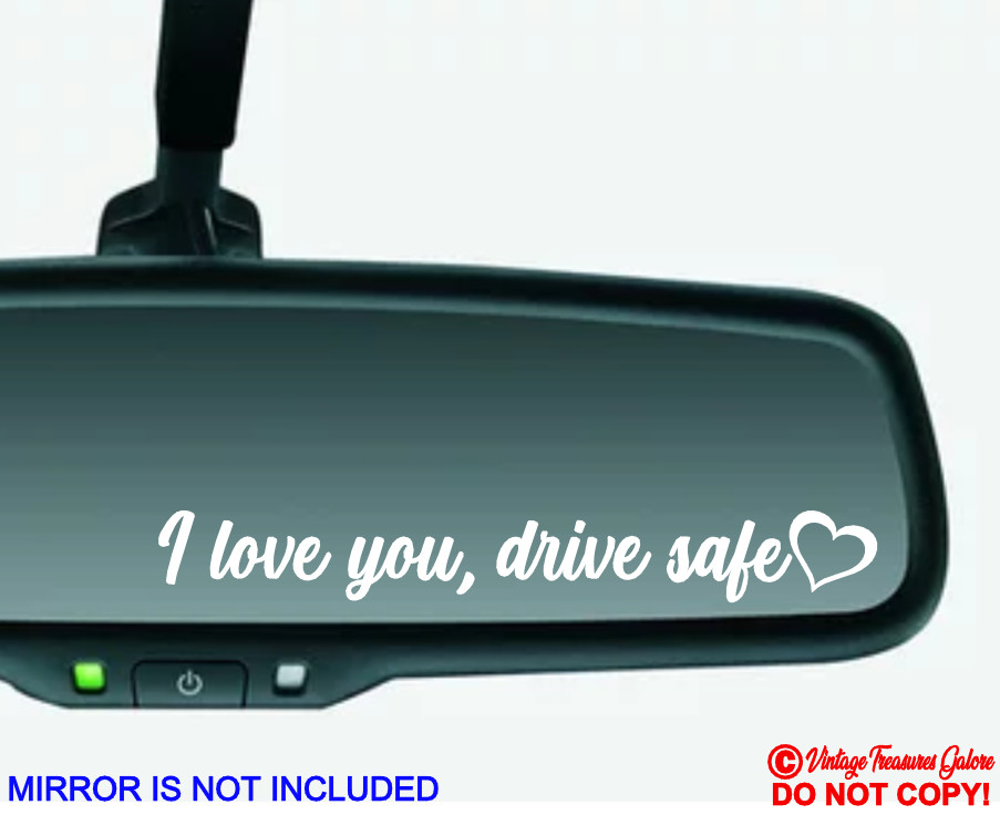 I LOVE YOU DRIVE SAFE HEART Vinyl Decal Sticker Car Truck Van Rear-View Mirror I LOVE YOU DRIVE SAFE HEART Vinyl Decal Sticker Car Truck Van Rear-View Mirror