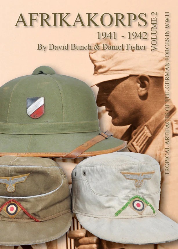 Afrikakorps: Tropical Artifacts of the German Forces in World War II, Vol. 2 Afrikakorps: Tropical Artifacts of the German Forces in World War II, Vol. 2