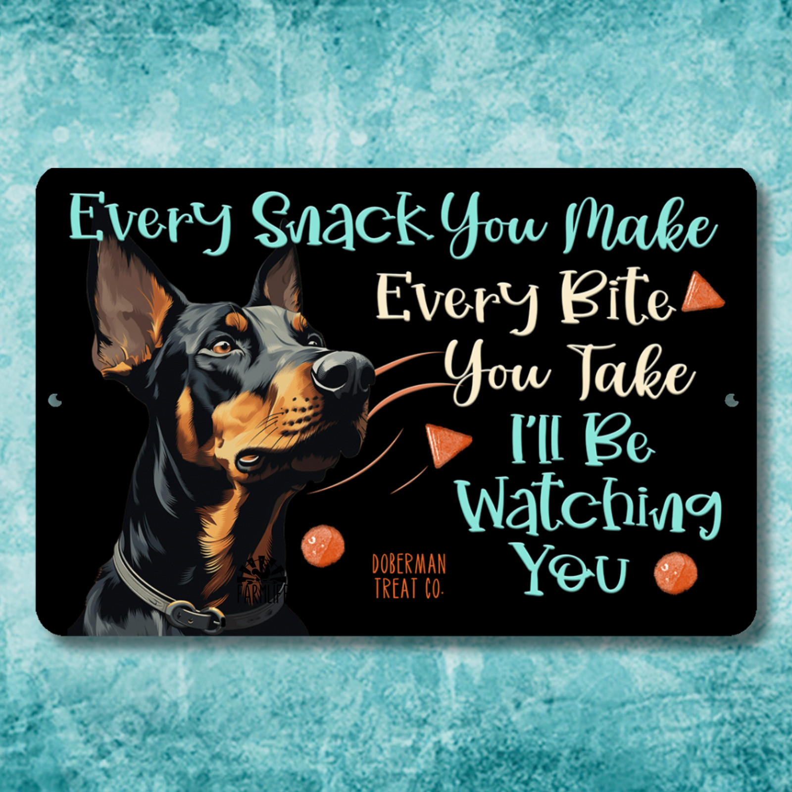 Doberman Every Snack You Make Sign dog treat metal tin funny handmade pom gift Doberman Every Snack You Make Sign dog treat metal tin funny handmade pom gift