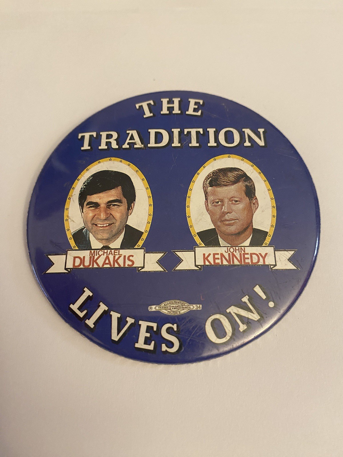 Mike Dukakis John Kennedy The Tradition Lives On Pin Back Button P52 Mike Dukakis John Kennedy The Tradition Lives On Pin Back Button P52