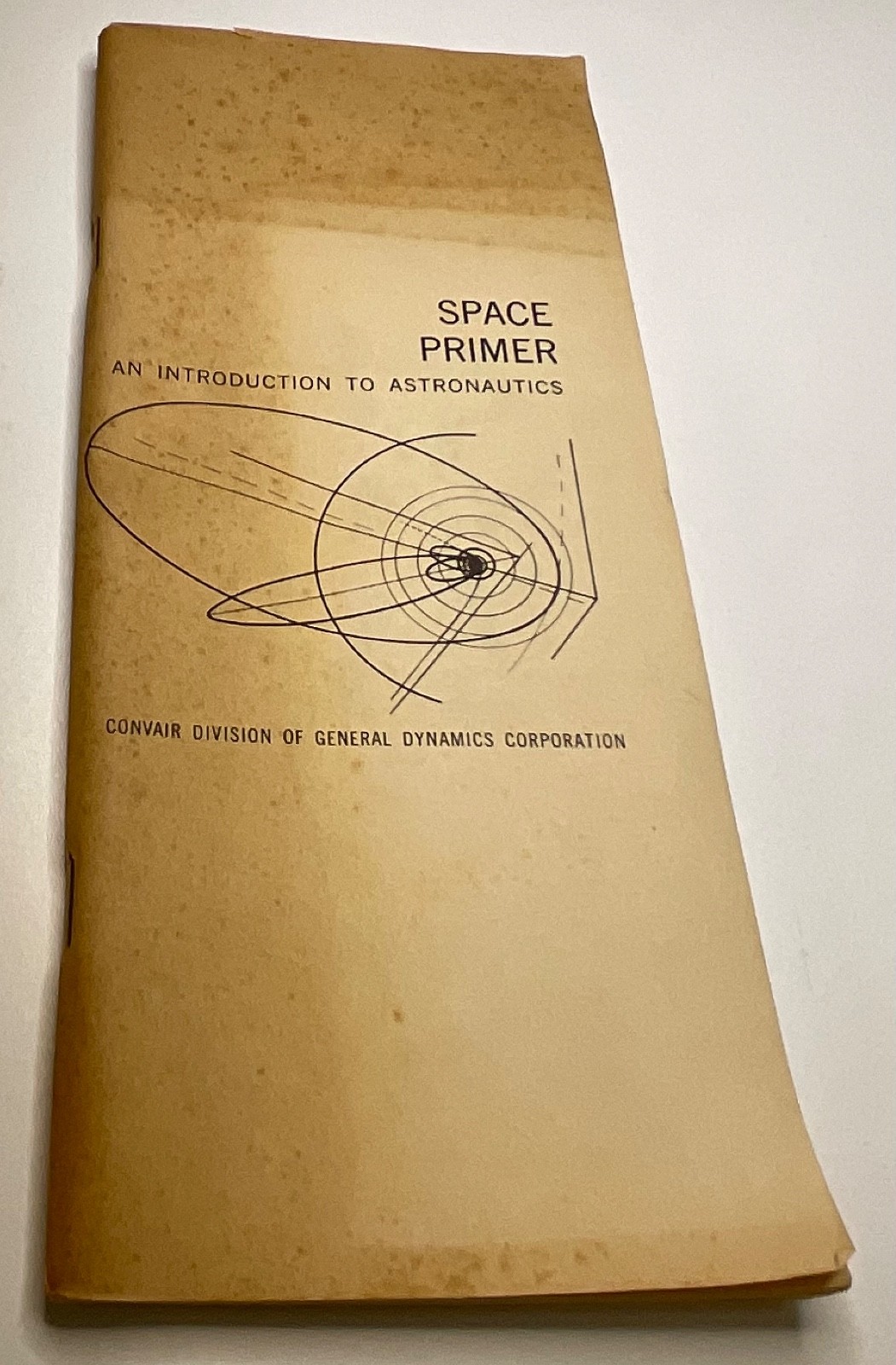 NASA Publication vtg SPACE PRIMER Astronautics CONVAIR General Dynamics NASA Publication vtg SPACE PRIMER Astronautics CONVAIR General Dynamics