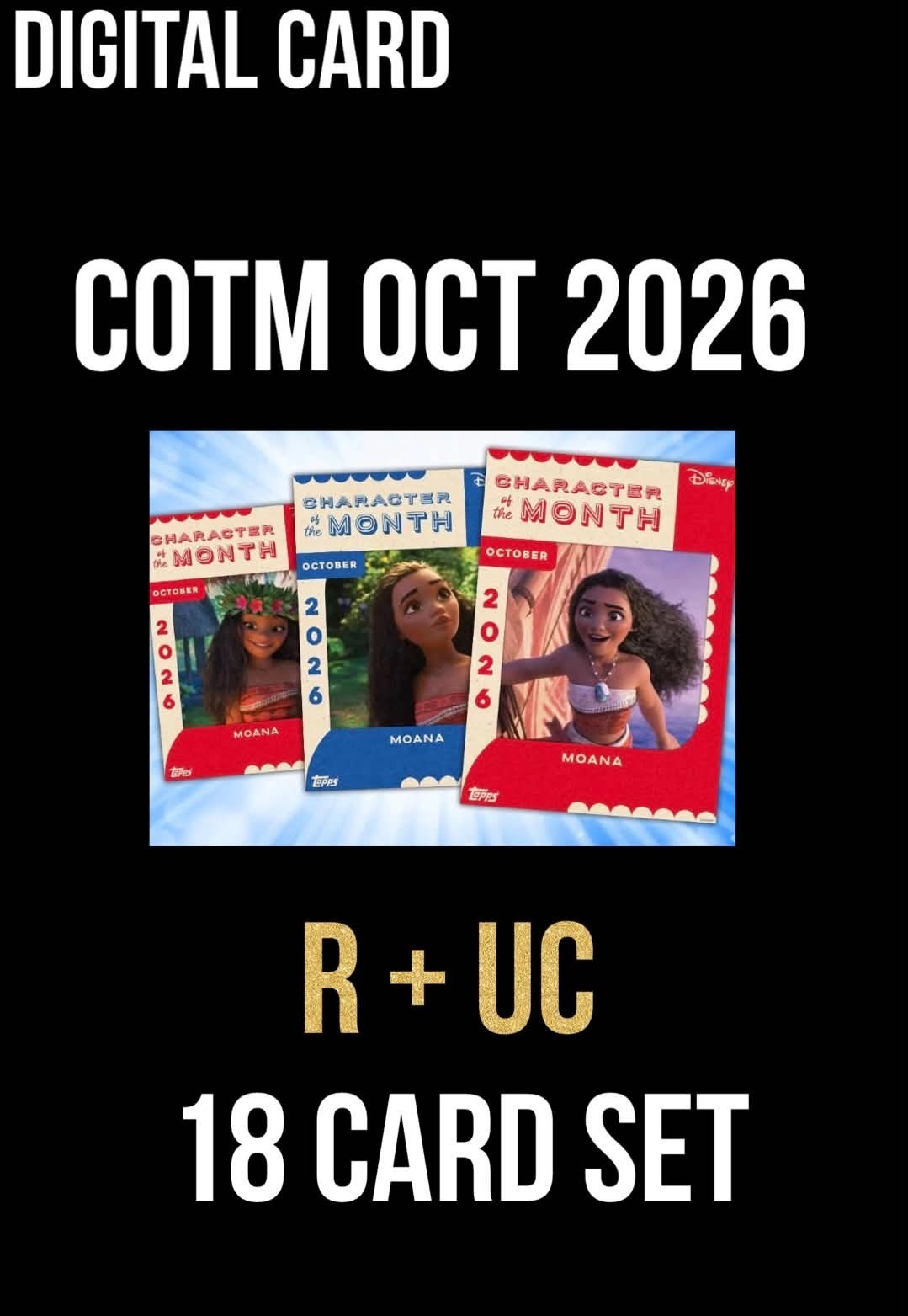 COTM CHARACTER OF MONTH MOANA R+UC 18 CARD SET TOPPS DISNEY COLLECT OCTOBER 2026 COTM CHARACTER OF MONTH MOANA R+UC 18 CARD SET TOPPS DISNEY COLLECT OCTOBER 2026