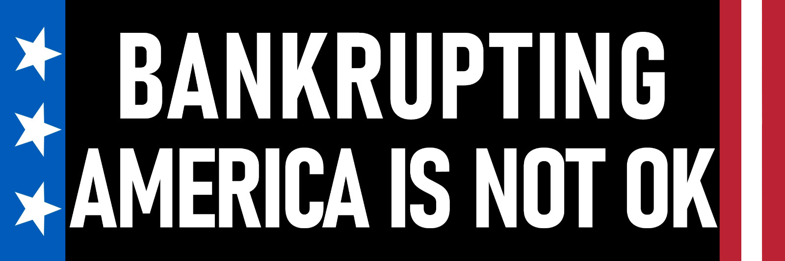 Bankrupting America is Not OK Sticker Anti Government Spending Debt Deficit