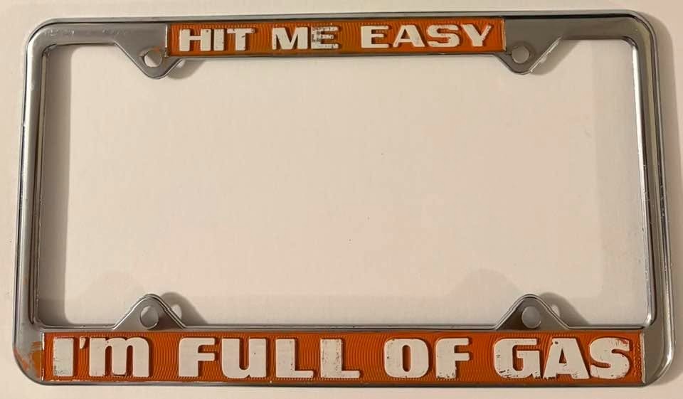 Vintage Hit Me Easy I'm Full Of Gas License Plate Frame Muscle Car