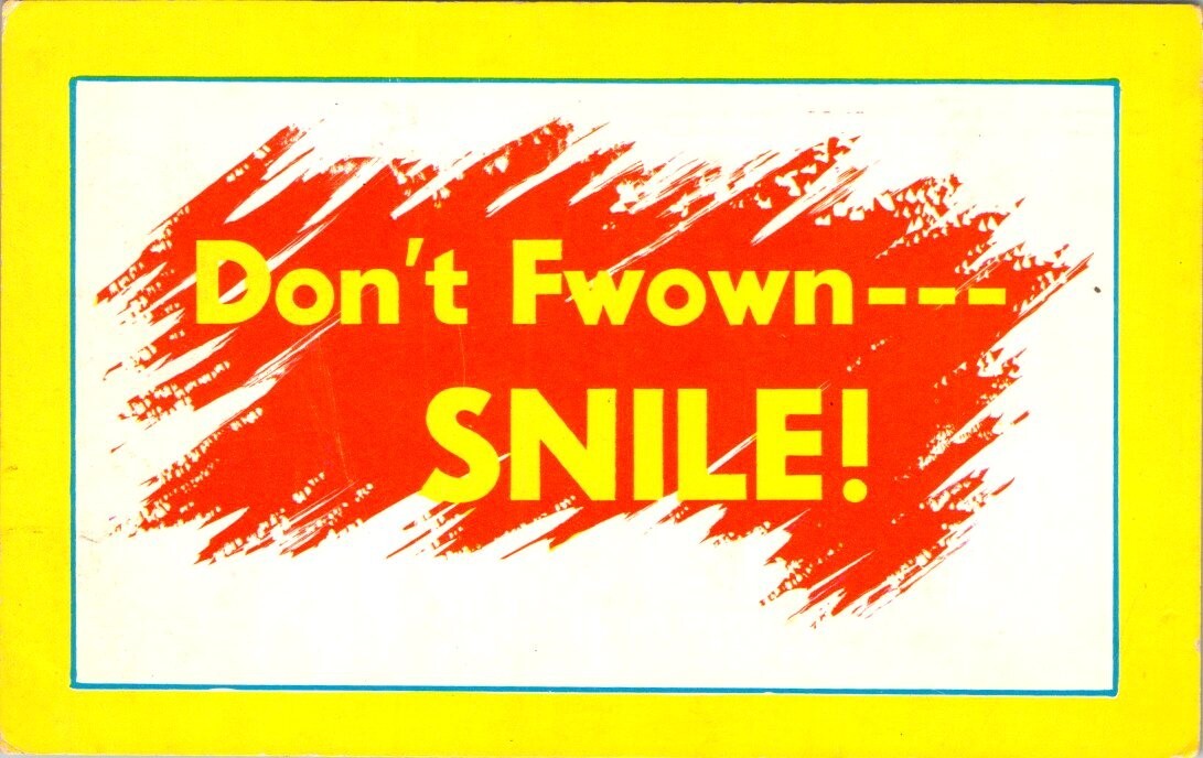 vintage postcard- Don't Fwown--- SNILE comical misspelled postcard - unposted vintage postcard- Don't Fwown--- SNILE comical misspelled postcard - unposted
