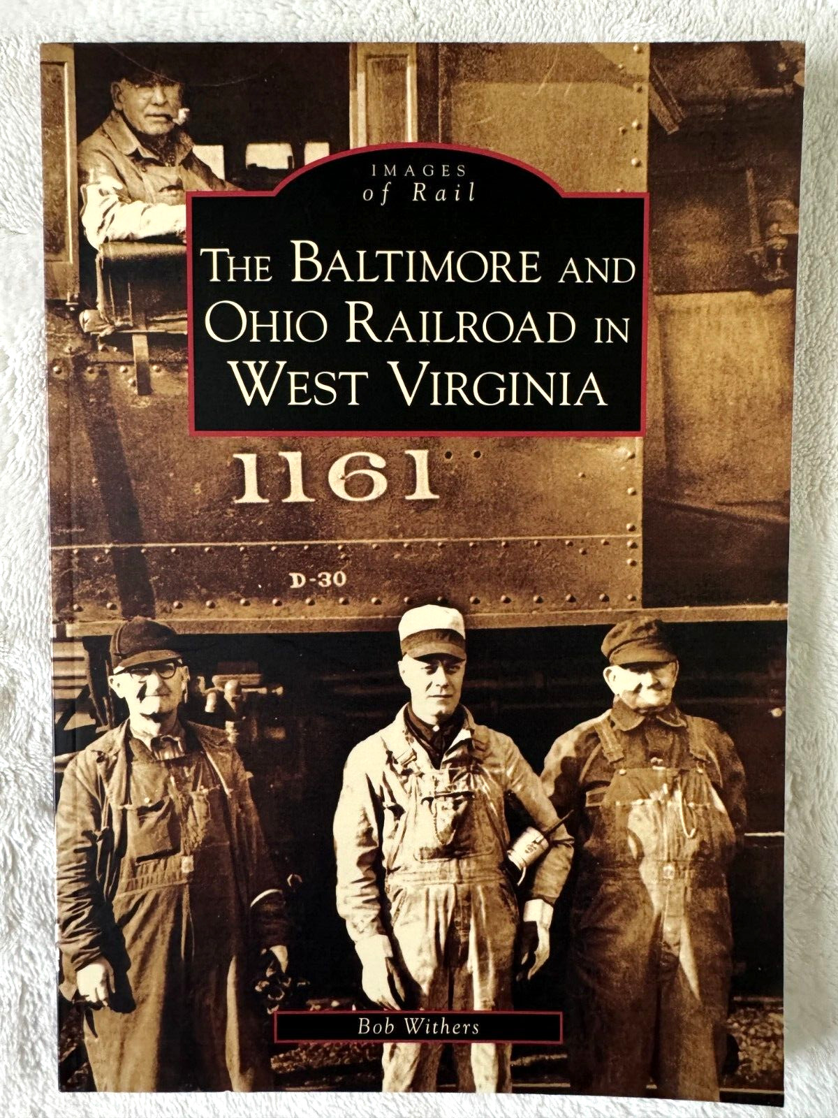 Images of Rail: Baltimore and Ohio Railroad in West Virginia - Paperback Images of Rail: Baltimore and Ohio Railroad in West Virginia - Paperback