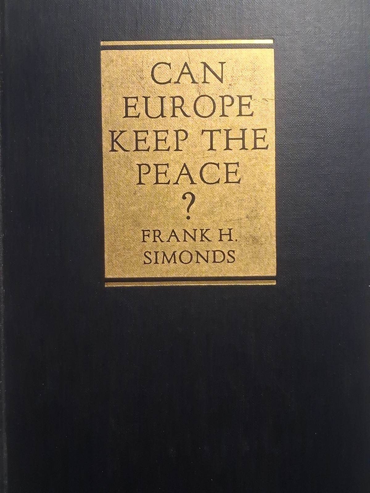 1931 CAN EUROPE KEEP THE PEACE Frank Simonds WWII 