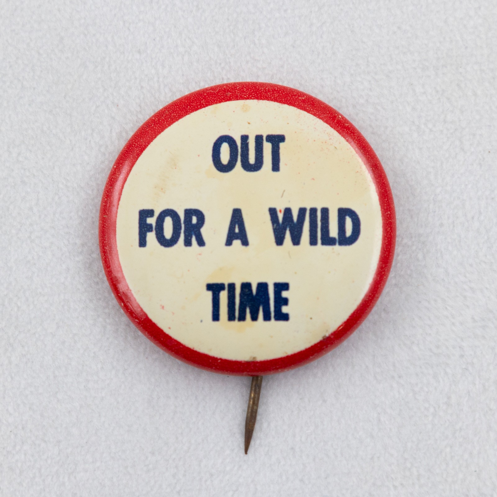 VTG 1960's Out For a Wild Time Novelty Pinback Button VTG 1960's Out For a Wild Time Novelty Pinback Button