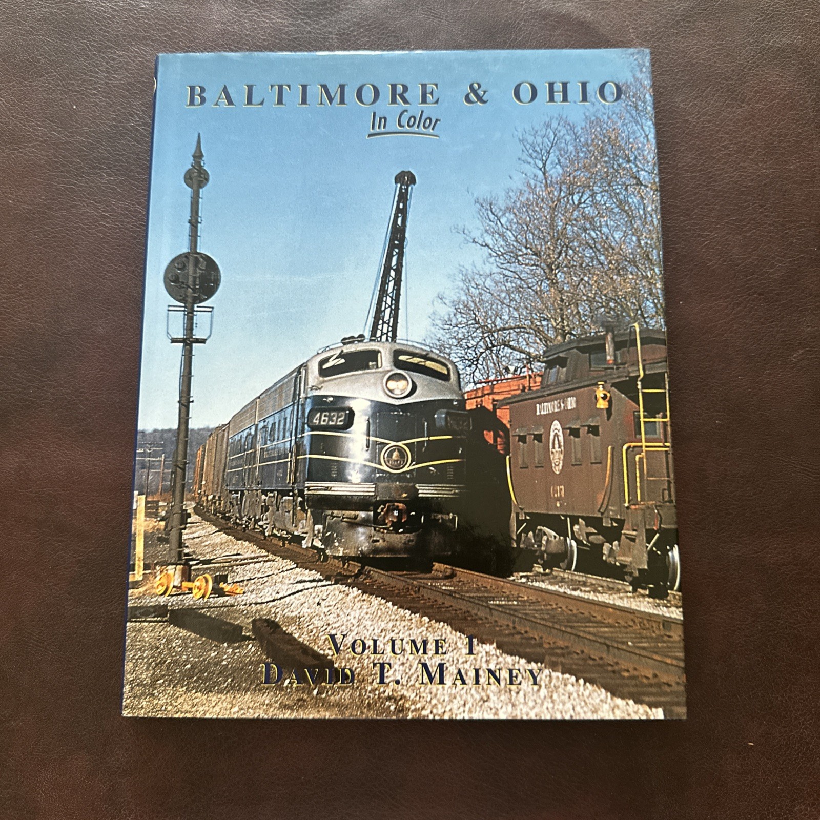 Baltimore & Ohio In Color Vol 1 by David T. Mainey
