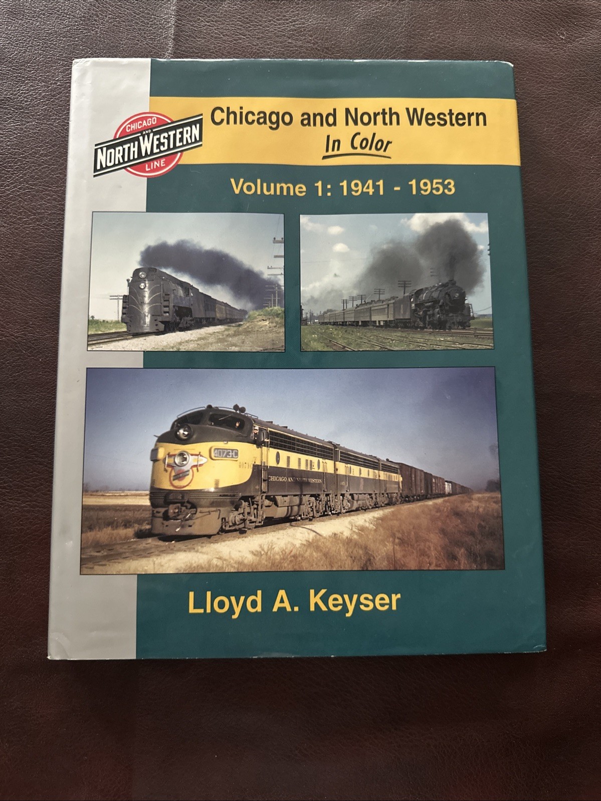 Chicago and North Western in Color Vol. 1: 1941-1953 Chicago and North Western in Color Vol. 1: 1941-1953