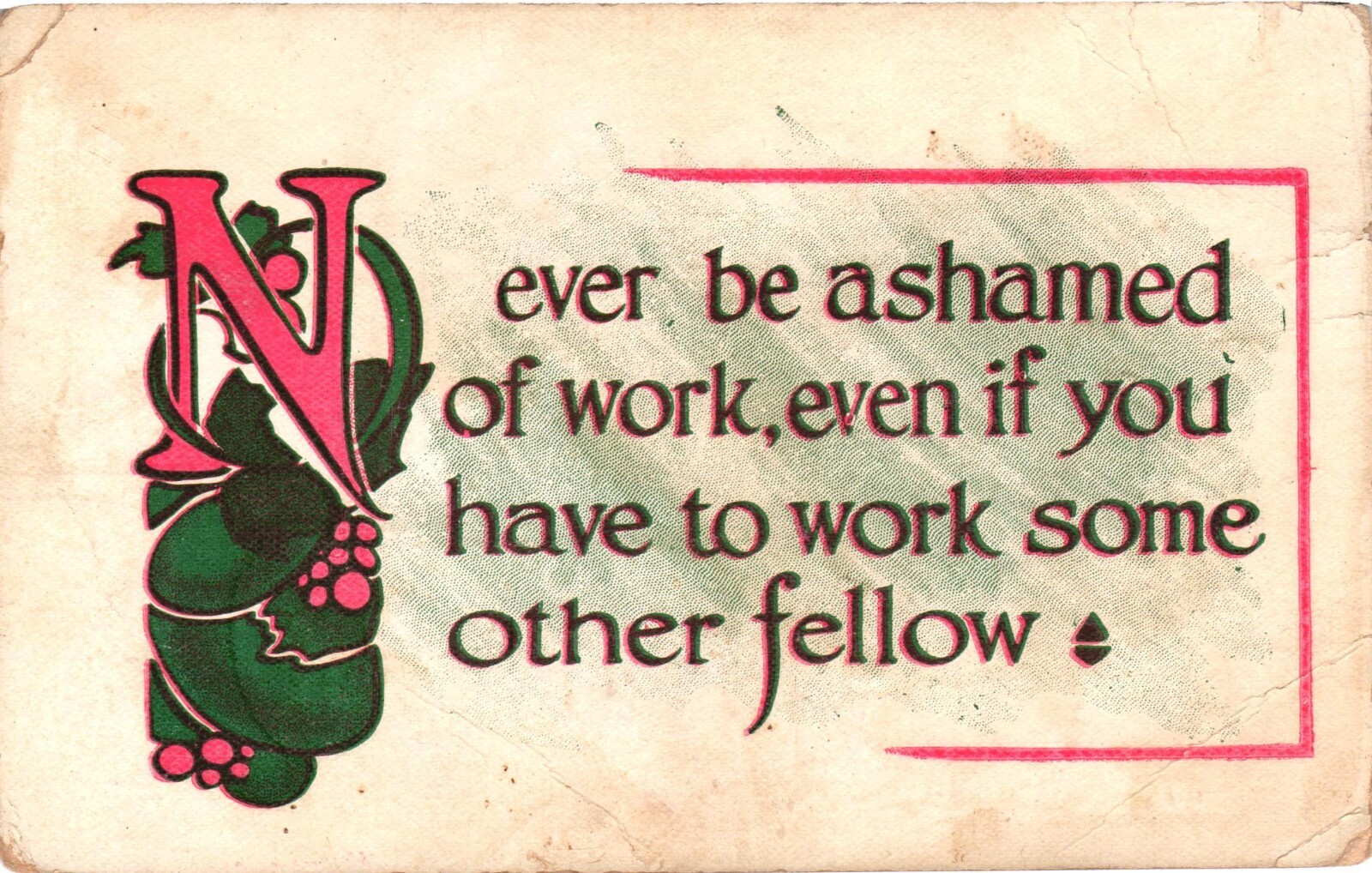 1910 Never Be Ashamed Of Work Posted Divided Back Vintage Postcard 1910 Never Be Ashamed Of Work Posted Divided Back Vintage Postcard