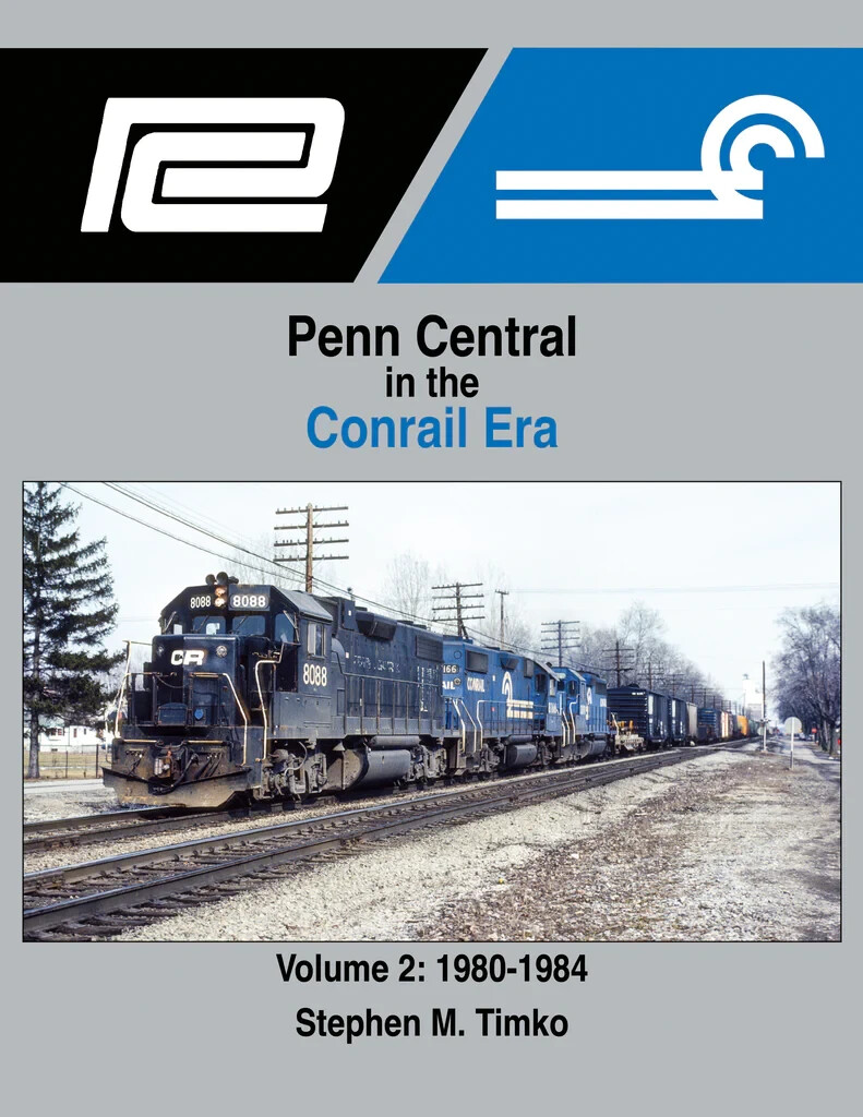 Morning Sun Books Penn Central in the Conrail Era Volume 2: 1980-1984 (Hard 1700 Morning Sun Books Penn Central in the Conrail Era Volume 2: 1980-1984 (Hard 1700