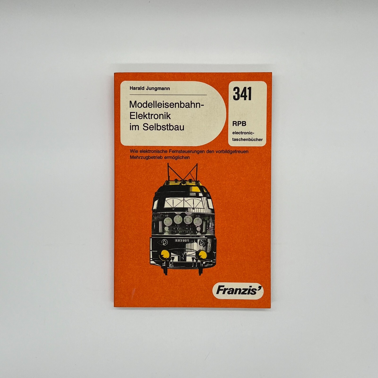 341/model railway electronics in DIY construction/3. Edition / Franzis / Jungmann 341/model railway electronics in DIY construction/3. Edition / Franzis / Jungmann