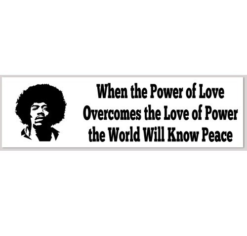 When The Power Of Love Know Peace Jimi Hendrix 2.5x8 Bumper Sticker When The Power Of Love Know Peace Jimi Hendrix 2.5x8 Bumper Sticker