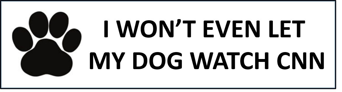 CNN Is Fake News POLITICAL BUMPER STICKER for Dog Lovers - UNIQUE BUY CNN Is Fake News POLITICAL BUMPER STICKER for Dog Lovers - UNIQUE BUY