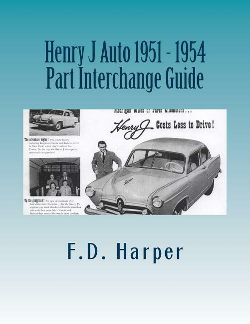 Henry J Car 1951-1952-1953-1954 Parts Interchange Guide~Find Orig Parts~NEW Henry J Car 1951-1952-1953-1954 Parts Interchange Guide~Find Orig Parts~NEW
