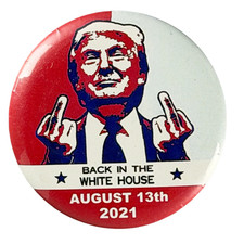 Trump Back in the White House Aug-13-'21 MAGA Political Badge Pin Button picture