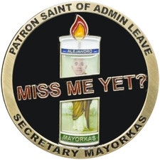 EL4-012 Miss Me Yet Secretary Mayorkas Patron Saint of Admin Leave Challenge Coi picture