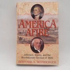 Bernard Weisberger America Afire Hardcover First Edition 1800 Election Excellent picture