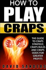 How To Play Craps: The Guide To Craps Strategy, Craps Rules and Craps Odds for G picture