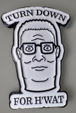 Hank Hill Turn Down for What HWAT Pinback Brooch King If The Hill New picture