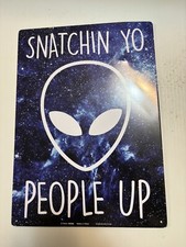 Space Alien Sign UFO Snatchin YO People Up 8'' X 11'' Tin Sign- . picture