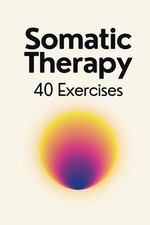 Somatic Therapy Workbook - 40 Exercises for Nervous System Regulation picture