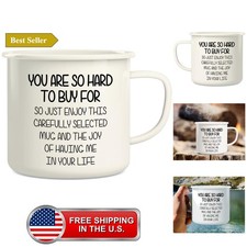 You Are So Hard to Buy For Enjoy This Mug and the Joy 16 Oz Enamel Stainless ... picture