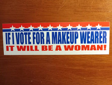 IF I VOTE FOR A MAKEUP WEARER IT WILL BE A WOMAN Politics Sticker Anti-Trump picture
