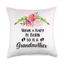 First Time Grandmother Pillow When A Baby Is Born So Is A Grandmother Throw picture