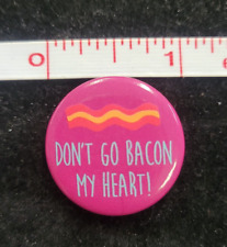 Don't Go BACON My Heart small Pin Pinback Button Badge vtg Novelty picture