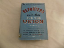 REPORTERS FOR THE UNION 1st Edition 1953 Bernard A Weisberger picture